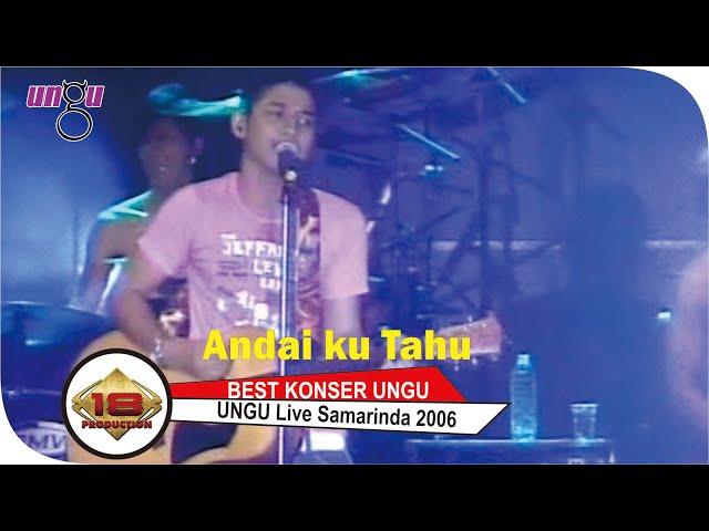 UNGU - ANDAI KU TAHU I SAMARINDA, 28 November 2006