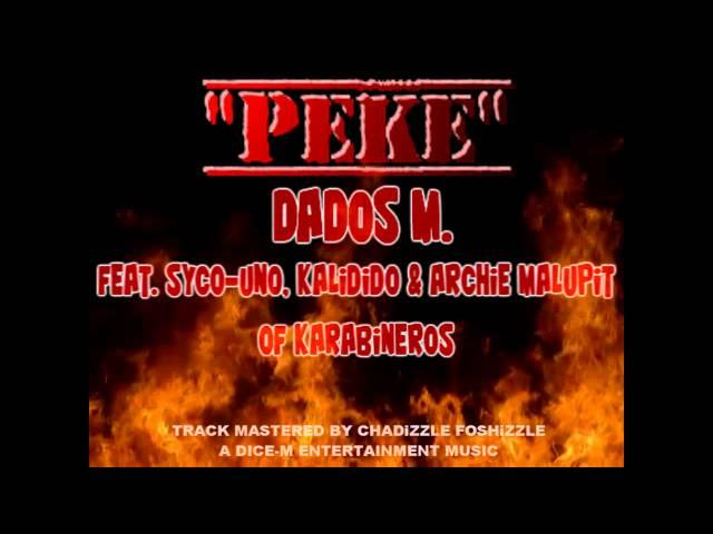 Dados M.- Peke Feat. Syco-Uno,Kalidido & Archie Malupit of Karabineros