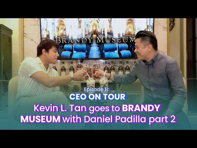 Kevin Tan Goes To Brandy Museum with Daniel Padilla (Part 2) | CEO On Tour