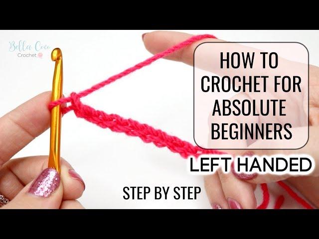HOW TO CROCHET LEFT HANDED FOR ABSOLUTE BEGINNERS | EPISODE ONE  | Bella Coco Crochet