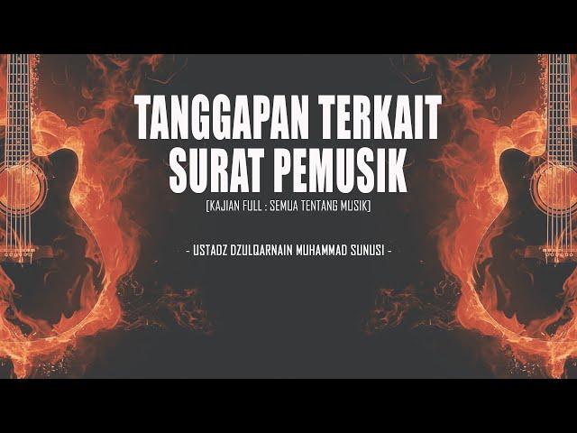 TANGGAPAN TERKAIT SURAT PEMUSIK | USTADZ DZULQARNAIN MUHAMMAD SUNUSI