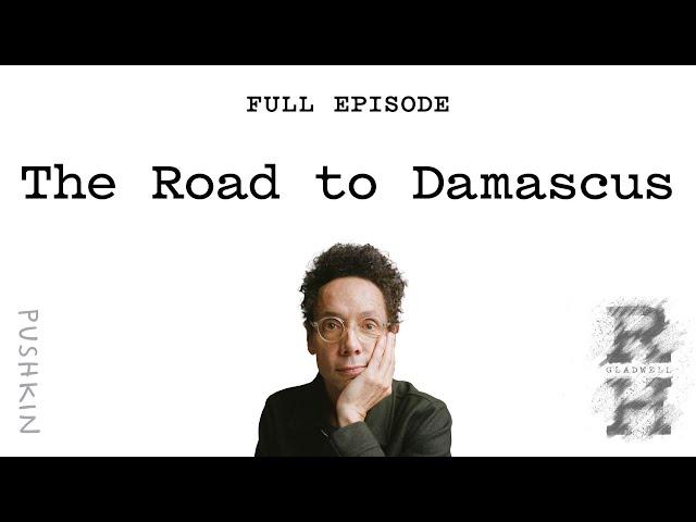 The Road to Damascus | Revisionist History | Malcolm Gladwell