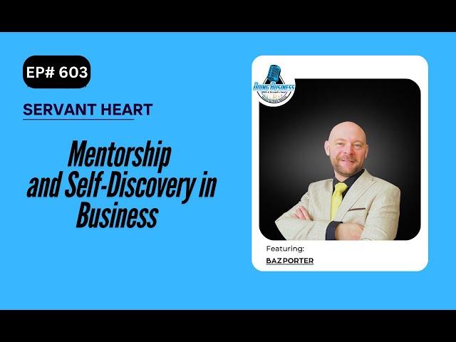 Mentorship and Self-Discovery in Business  with Baz Porter