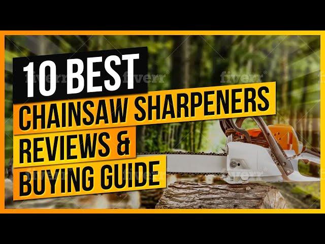 What Are The Best Chainsaw Sharpeners to Buy?