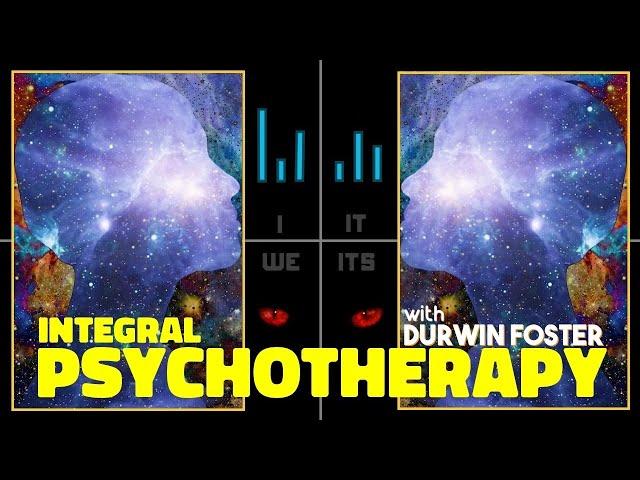 Integral Psychotherapy (Ep. 1: Durwin Foster)