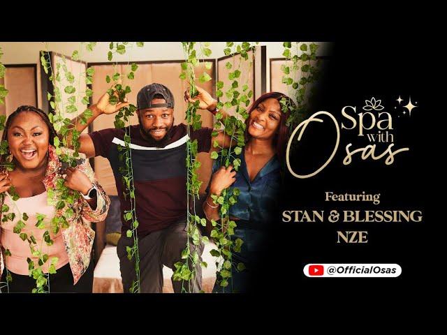 Stan & Blessing Nze on ‘Spa with Osas’