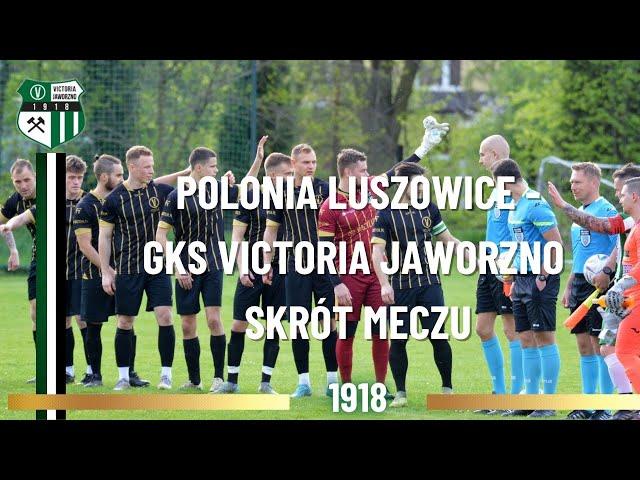 POLONIA LUSZOWICE - GKS VICTORIA JAWORZNO (skrót meczu)