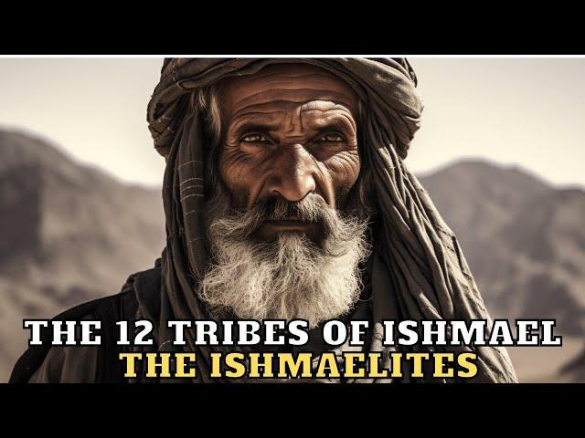 THE 12 TRIBES OF ISHMAEL WHAT THEY DIDN'T TELL YOU ABOUT THEM