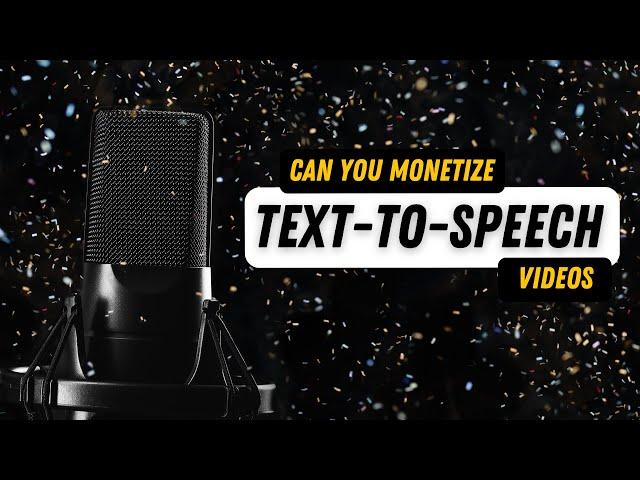 Can You Monetize Text-to-Speech Videos on YouTube?