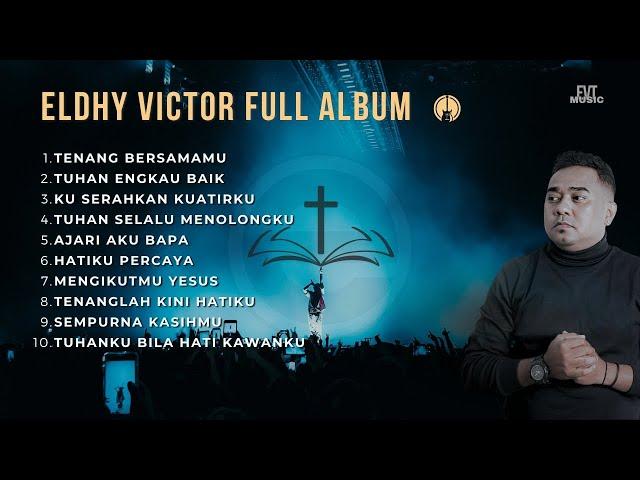 Playlist Lagu Rohani Terbaru Eldhy Victor | 10 Lagu Pujian Terpopuler 2024