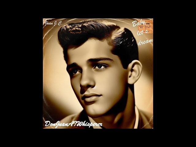 Baby let´s dream Doo wop Love Song 50/60sGreat Romantic/Vintage/Nostalgia/Oldie/Retro By Juan J.C.