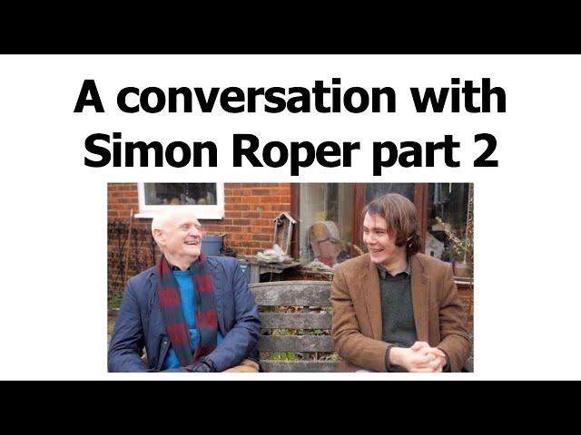 A conversation with Simon Roper Part 2