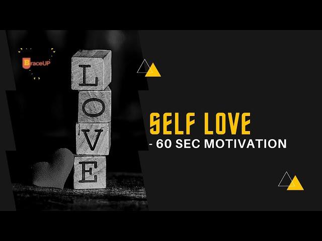SELF LOVE - 60 Sec Motivational Video