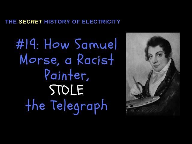 How Samuel Morse, a Racist Painter, Stole the Telegraph