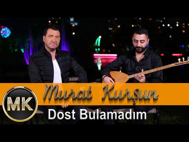 Murat Kurşun - Dost Bulamadım