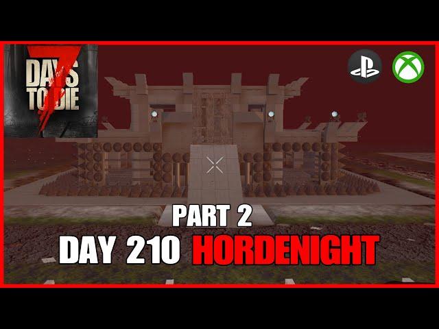 DAY 210 HORDENIGHT (PART 2) - 7 Days To Die Legacy