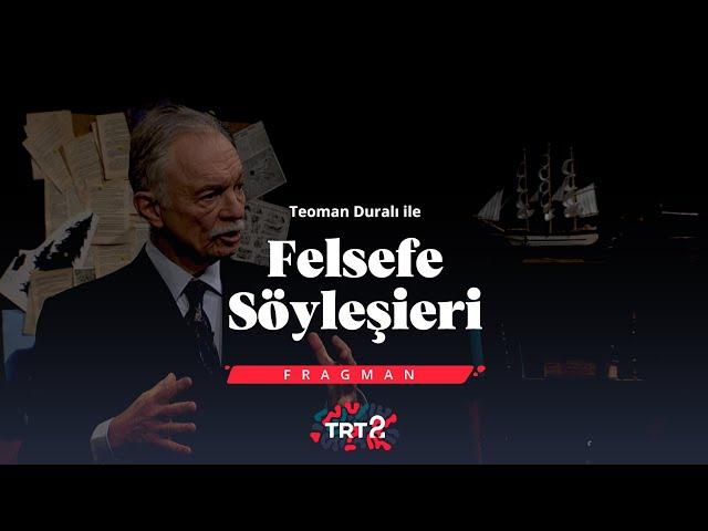 Teoman Duralı ile Felsefe Söyleşileri | Fragman