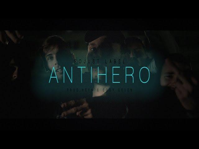 SOJUST LABEL - Antihero (KEYN X RADY X BROX X AMAK X TREMOR GANE) (prod. Keyn & Cody Seven) OFF. VID