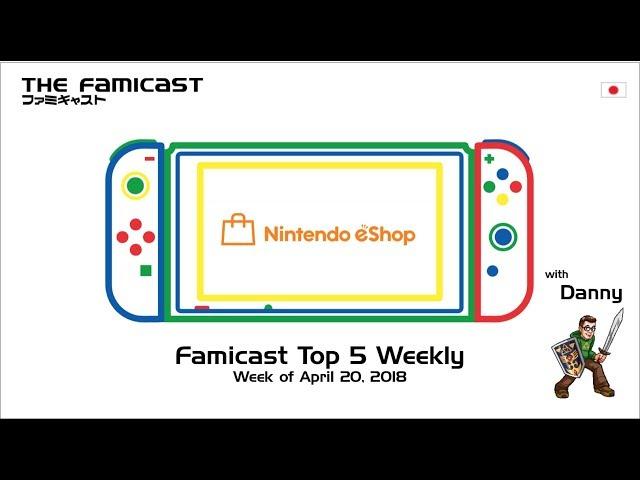 Famicast Top 5 Weekly | April 20, 2018