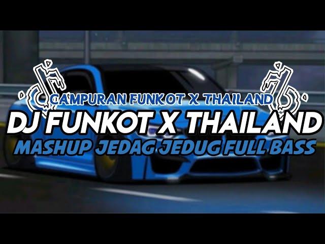 DJ FUNKOT X THAILAND MASHUP JEDAG JEDUG FULL BASS KENCENG | DJ FUNKOT TERBARU 2024