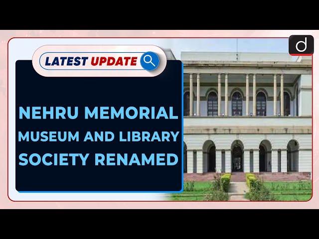 Nehru Memorial Museum and Library Society Renamed - Latest update | Drishti IAS English