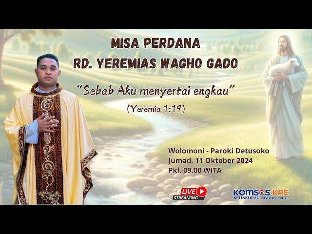 MISA PERDANA RD. YEREMIAS WAGHO GADO - Wolomoni - Detusoko - Jumad, 11 Oktober 2024