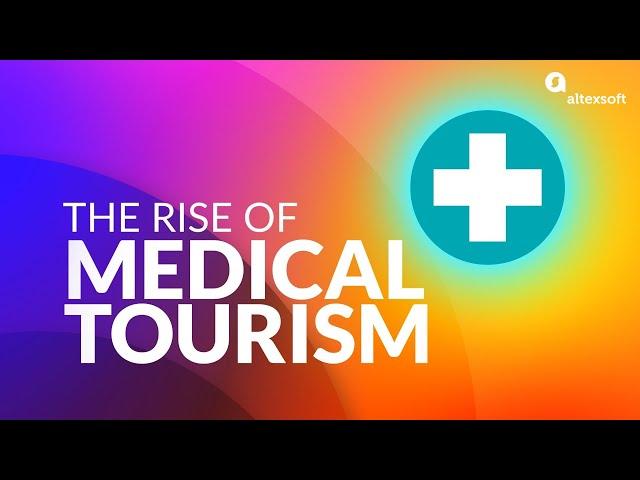 The Rise of Medical Tourism