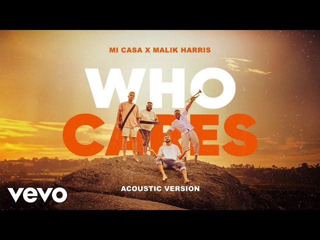 Mi Casa, Malik Harris - Who Cares (Acoustic)