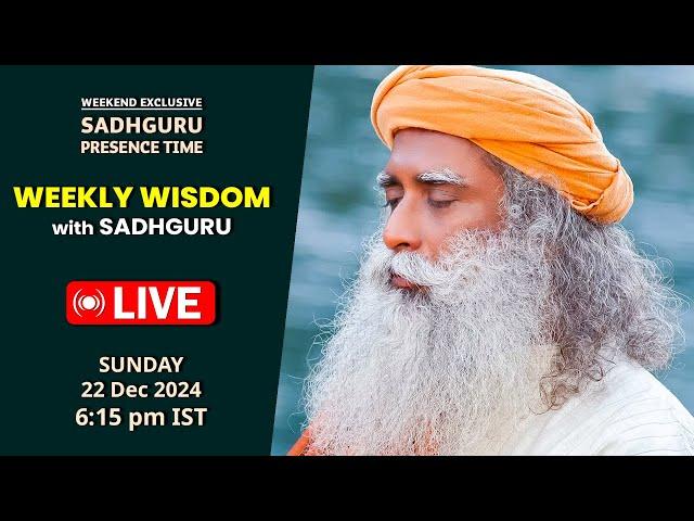 LIVE | WEEKLY WISDOM with SADHGURU | 22 Dec 2024 | 6:15 PM | Sadhguru Presence Time