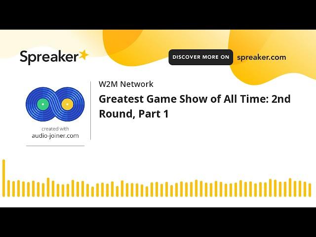 Greatest Game Show of All Time: 2nd Round, Part 1