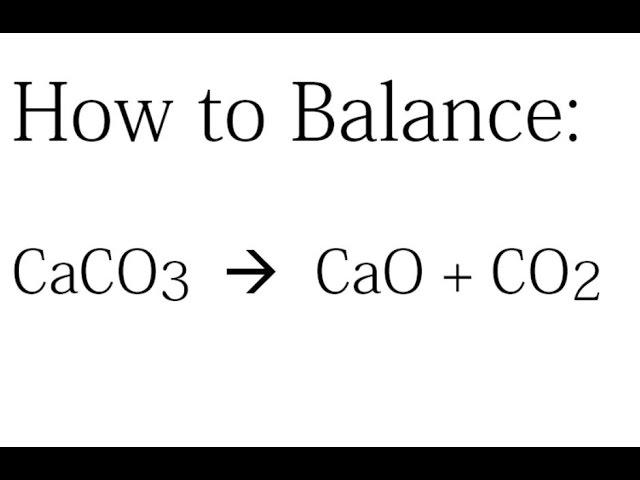 How to Balance CaCO3 = CaO  + CO2