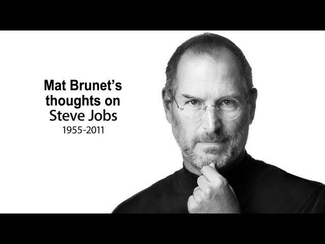 Mat Brunet (AniMat)'s thoughts on Steve Jobs