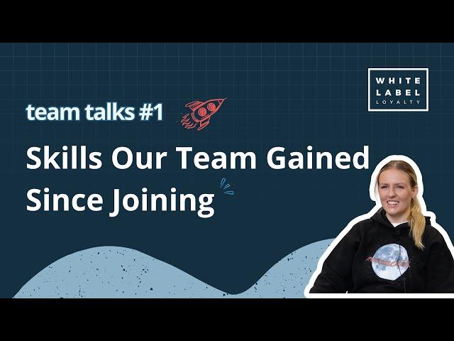 Team Talks: What's a skill our team has gained since joining?