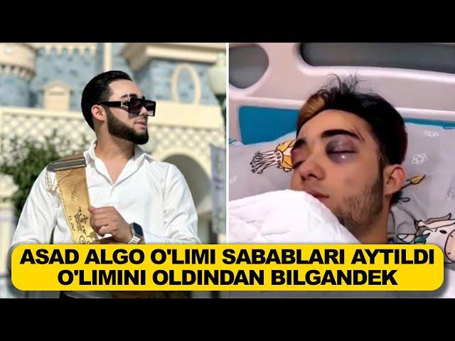 Bloger Asad Algo O'limi Sabablari Aytildi  Huddi O'limini Oldindan Bilgandek