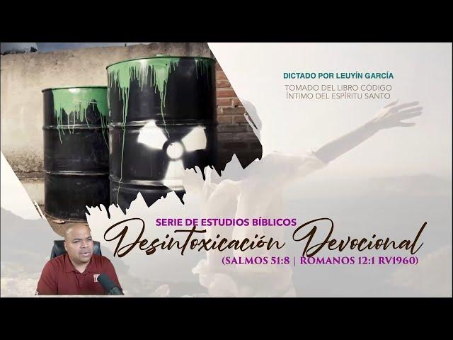 Conferencia: Desintoxicación Espiritual | Ev. Leuyin García