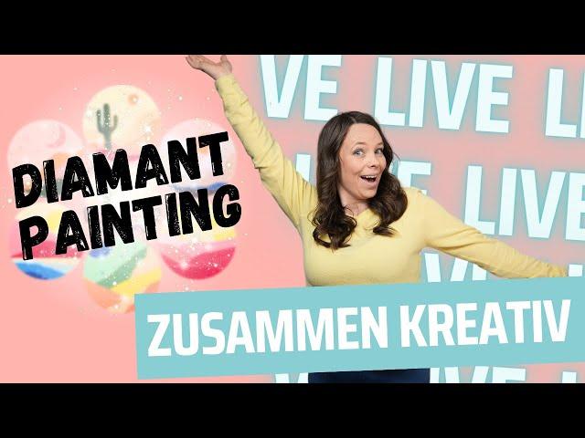  LIVE: Gemeinsam kreativ:Diamond Painting! Mach mit oder entspann dich! 