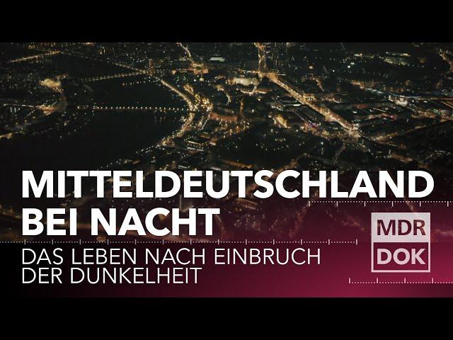 Mitteldeutschland bei Nacht - Das Leben nach Einbruch der Dunkelheit | MDR DOK