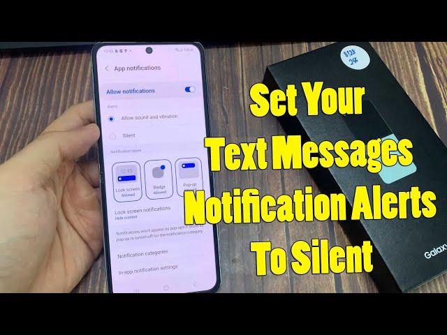 Samsung Galaxy Z Flip 5: How to Set Your Text Messages Notification Alerts To Silent