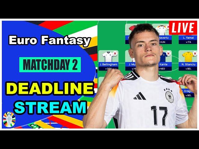 Euro Fantasy Matchday 2: DEADLINE STREAM | Euro 2024 Fantasy Football Tips