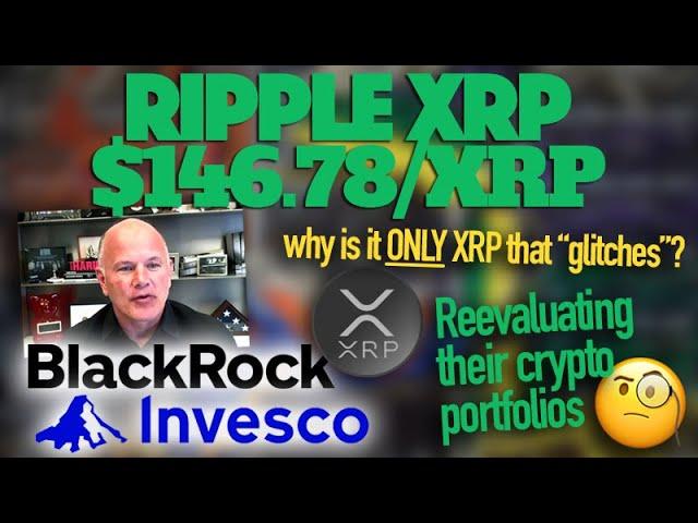 Ripple XRP: An XRP At $146.78 - Could Blackrock & Investco Be Reevaluating Their Crypto Portfolios?