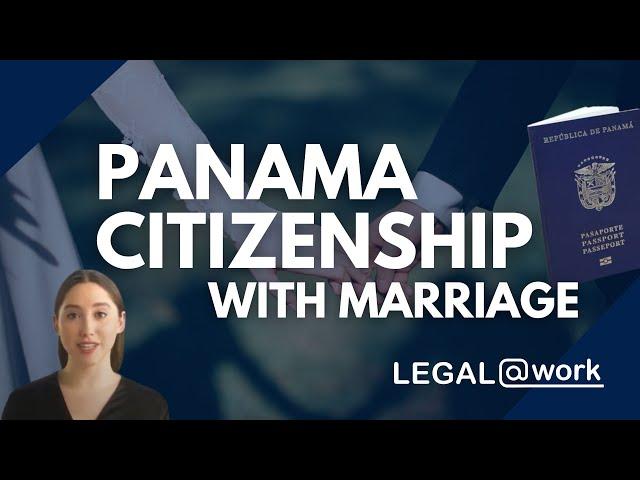 PANAMA: Get Panama Citizenship from Marriage | @legalatwork