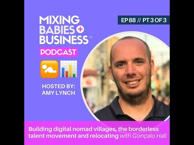 088 | Building digital nomad villages, the borderless talent movement and relocating with Gonçalo...