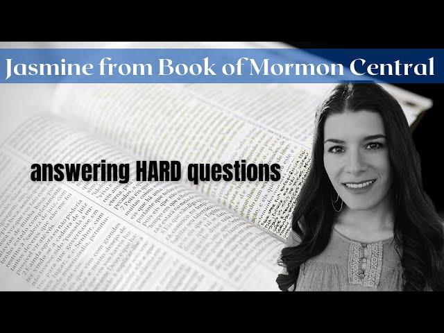 Jasmine from Book of Mormon Central: Answering HARD questions!