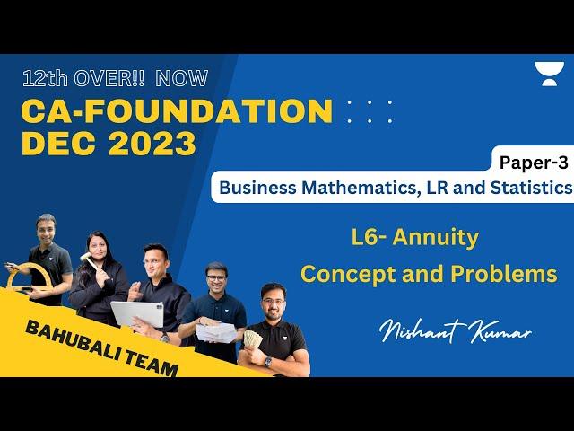 Annuity | Lecture 6 | Concept and Problems | CA Foundation Dec 2023 | Nishant Kumar