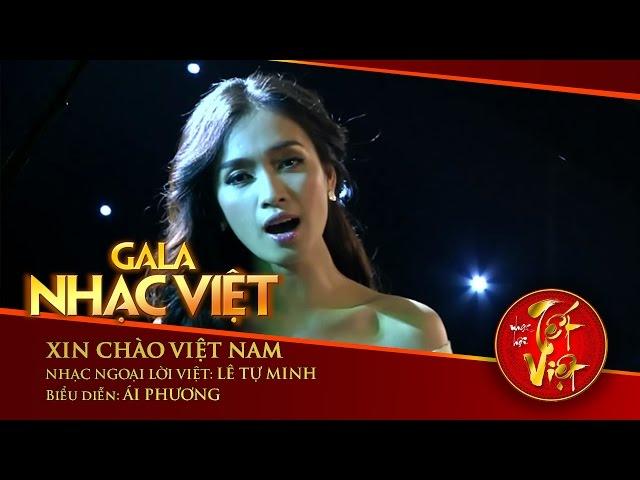 Xin Chào Việt Nam - Ái Phương | Gala Nhạc Việt 1