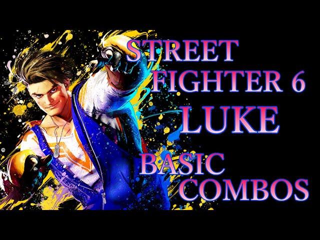 ストリートファイター6 ルーク 基本 コンボ【 STREET FIGHTER 6 LUKE BASIC COMBOS 】