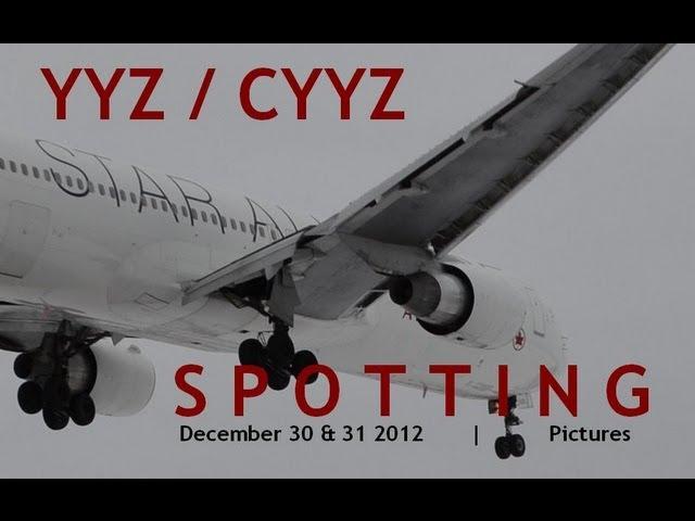 Toronto Pearson Int'l Airport (YYZ/CYYZ) Spotting | December 30 & 31 2012