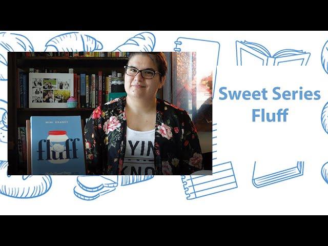 Sweet Series || ️ The History of Fluff ️