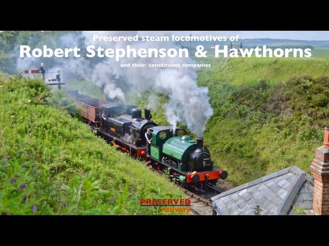 Preserved Steam Locomotives of Robert Stephenson & Hawthorns