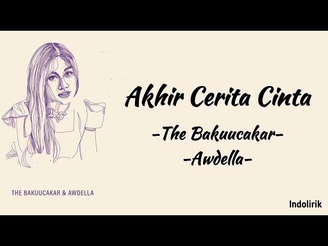 Akhir Cerita Cinta - The Bakuucakar, Awdella | Lirik Lagu